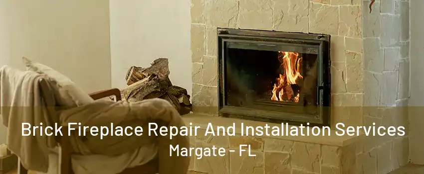 Brick Fireplace Repair And Installation Services Margate - FL