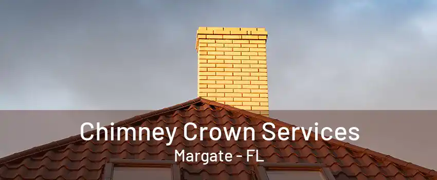 Chimney Crown Services Margate - FL