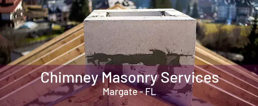 Chimney Masonry Services Margate - FL