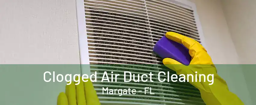 Clogged Air Duct Cleaning Margate - FL