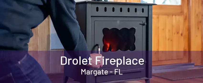 Drolet Fireplace Margate - FL