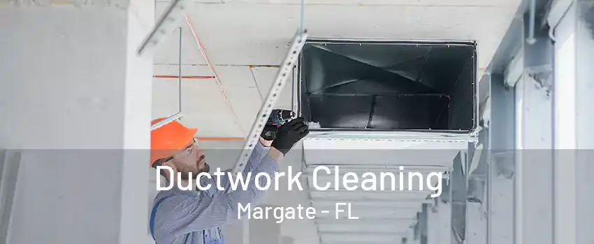 Ductwork Cleaning Margate - FL