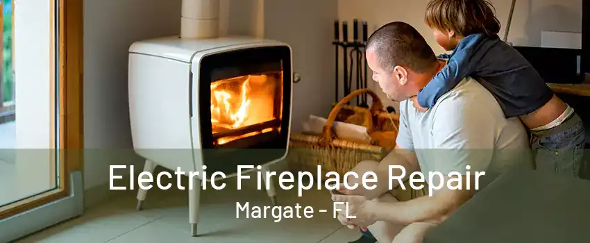 Electric Fireplace Repair Margate - FL