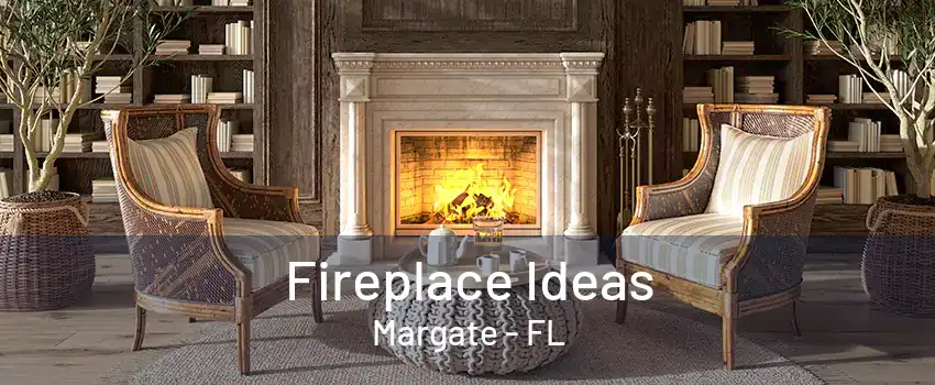 Fireplace Ideas Margate - FL