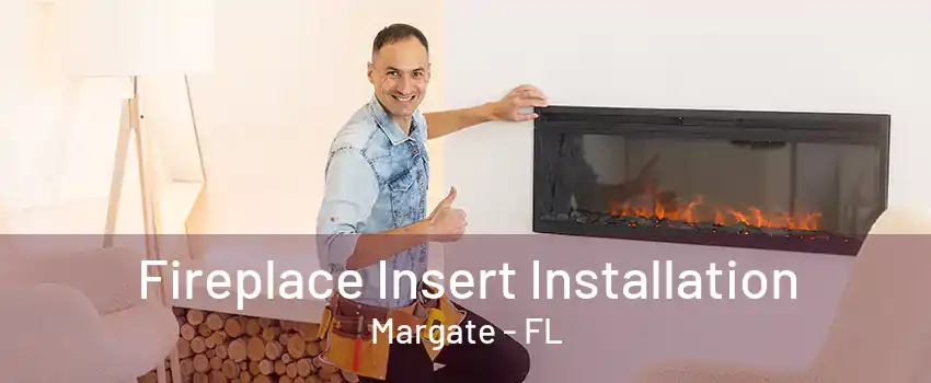 Fireplace Insert Installation Margate - FL