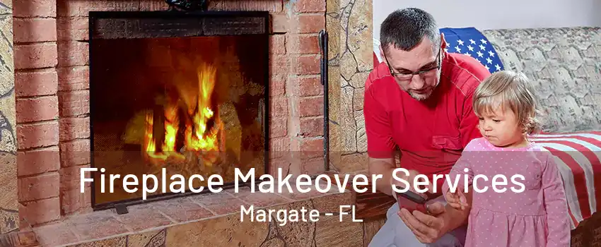 Fireplace Makeover Services Margate - FL