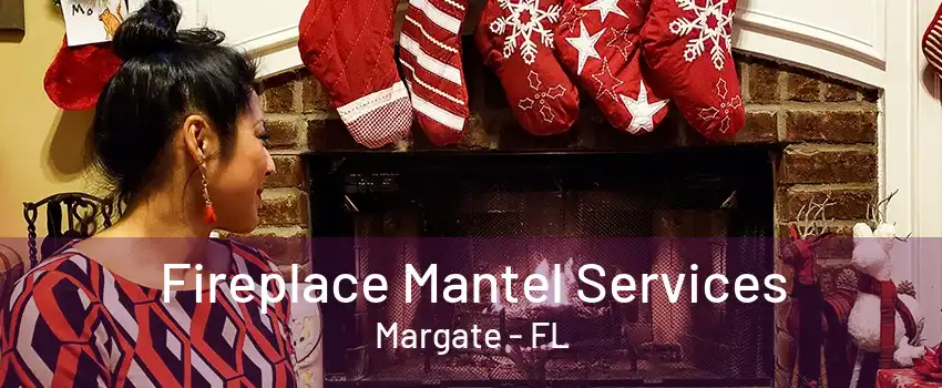 Fireplace Mantel Services Margate - FL