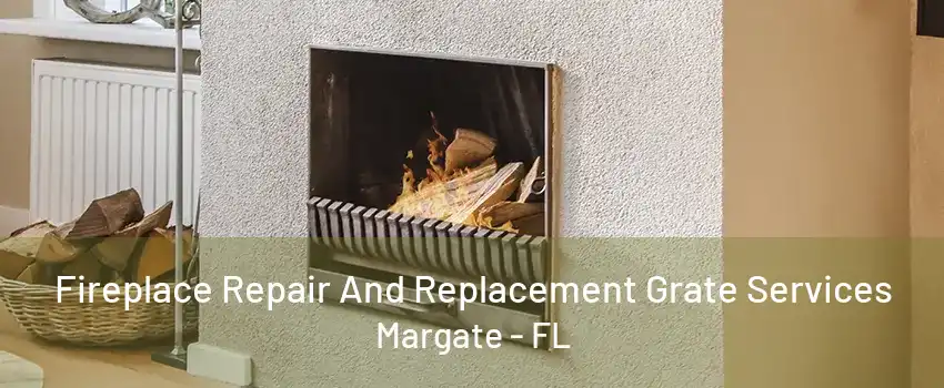 Fireplace Repair And Replacement Grate Services Margate - FL