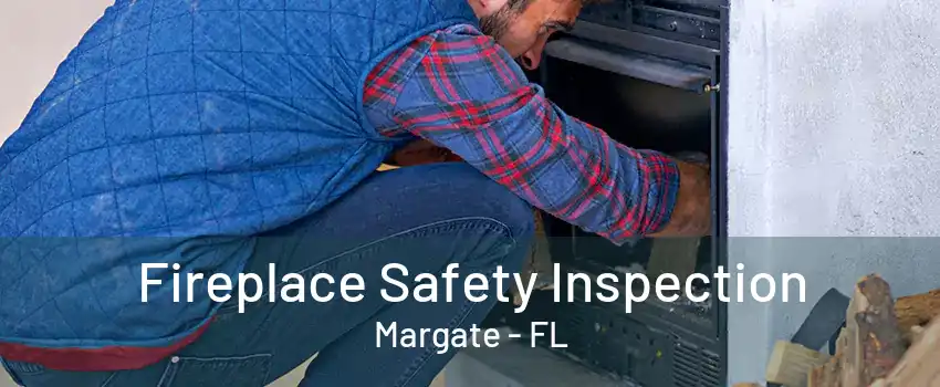 Fireplace Safety Inspection Margate - FL