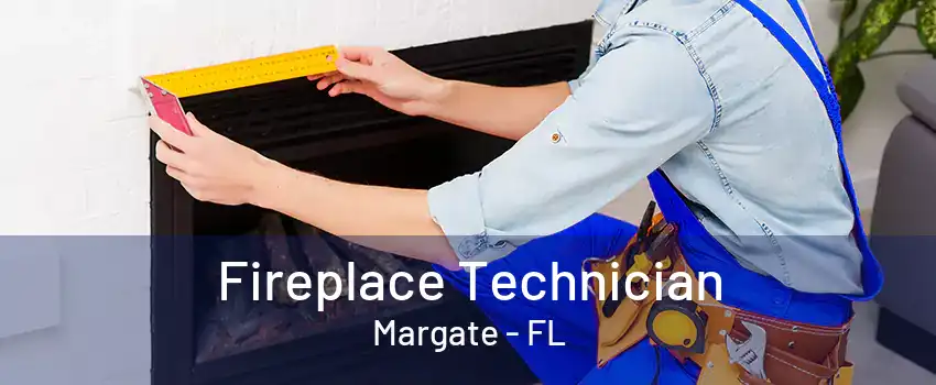 Fireplace Technician Margate - FL