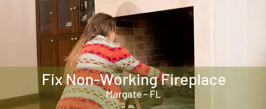 Fix Non-Working Fireplace Margate - FL