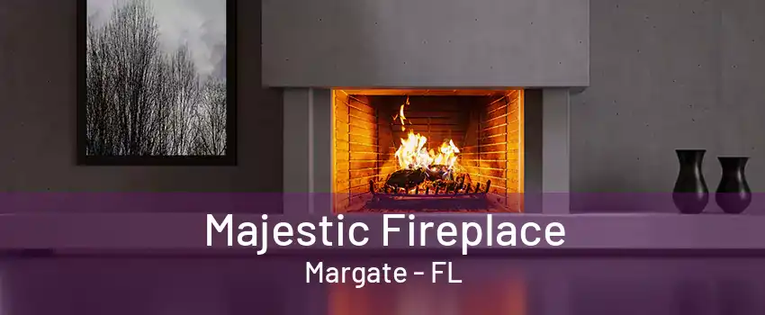 Majestic Fireplace Margate - FL