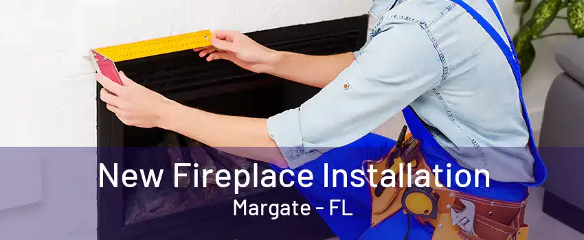 New Fireplace Installation Margate - FL