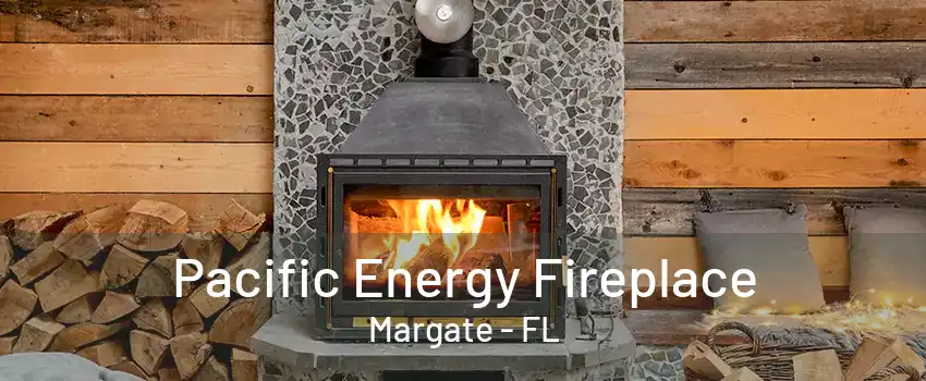 Pacific Energy Fireplace Margate - FL