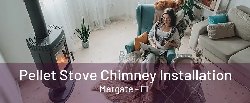 Pellet Stove Chimney Installation Margate - FL