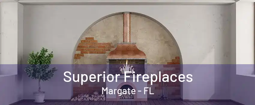 Superior Fireplaces Margate - FL