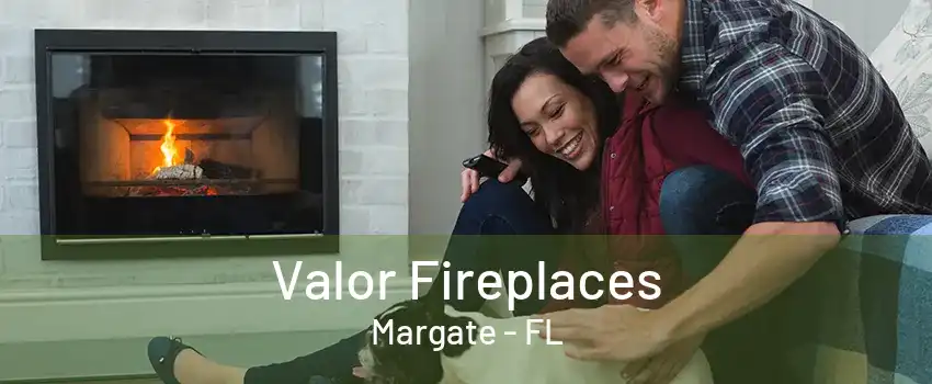 Valor Fireplaces Margate - FL