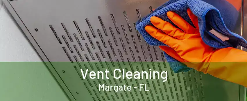 Vent Cleaning Margate - FL