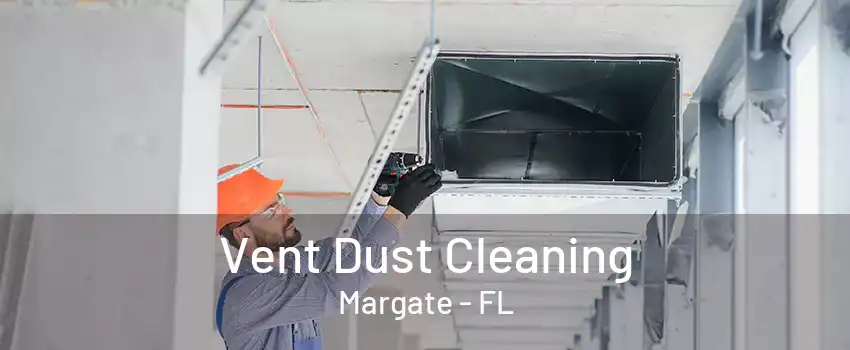 Vent Dust Cleaning Margate - FL